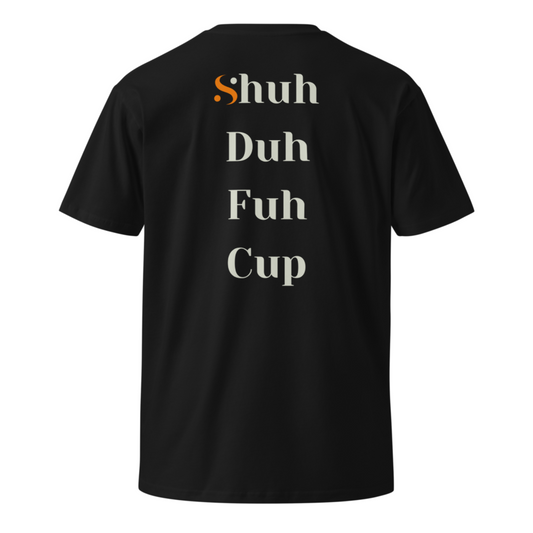 Shuh Duh Fuh Cup Signature Tee